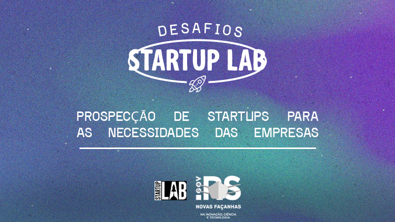Card com as escritas "Desafios Statup Lab. Porspecção de startups para as necessidades das empresas." Logos do programa Startup Lab e da Secretaria de Inovação, Ciência e Tecnologia embaixo.